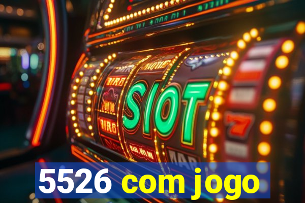 5526 com jogo